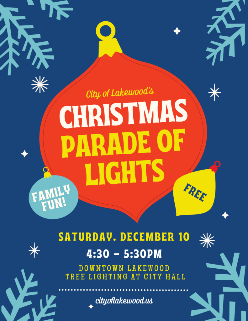 City of Lakewood Christmas Parade of Lights Dec. 10, 2022 Lakewood City Hall, 4:30-5:30 p.m.