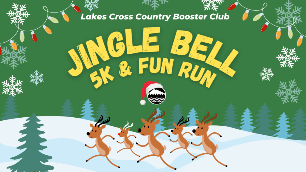 Graphic of the Jingle Bell 5K flier. Text reads: Lakes Cross Country Booster Club Jingle Bell 5k & Fun Run. A Lakewood logo with a Santa hat is below the text and five cartoon reindeer are running across a field of snow.